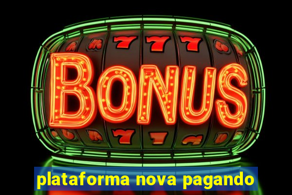 plataforma nova pagando